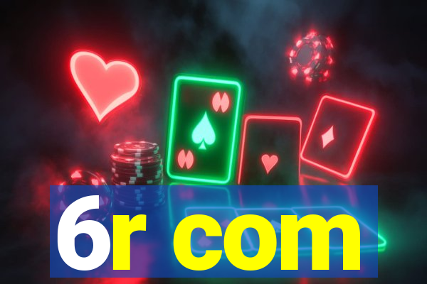 6r com